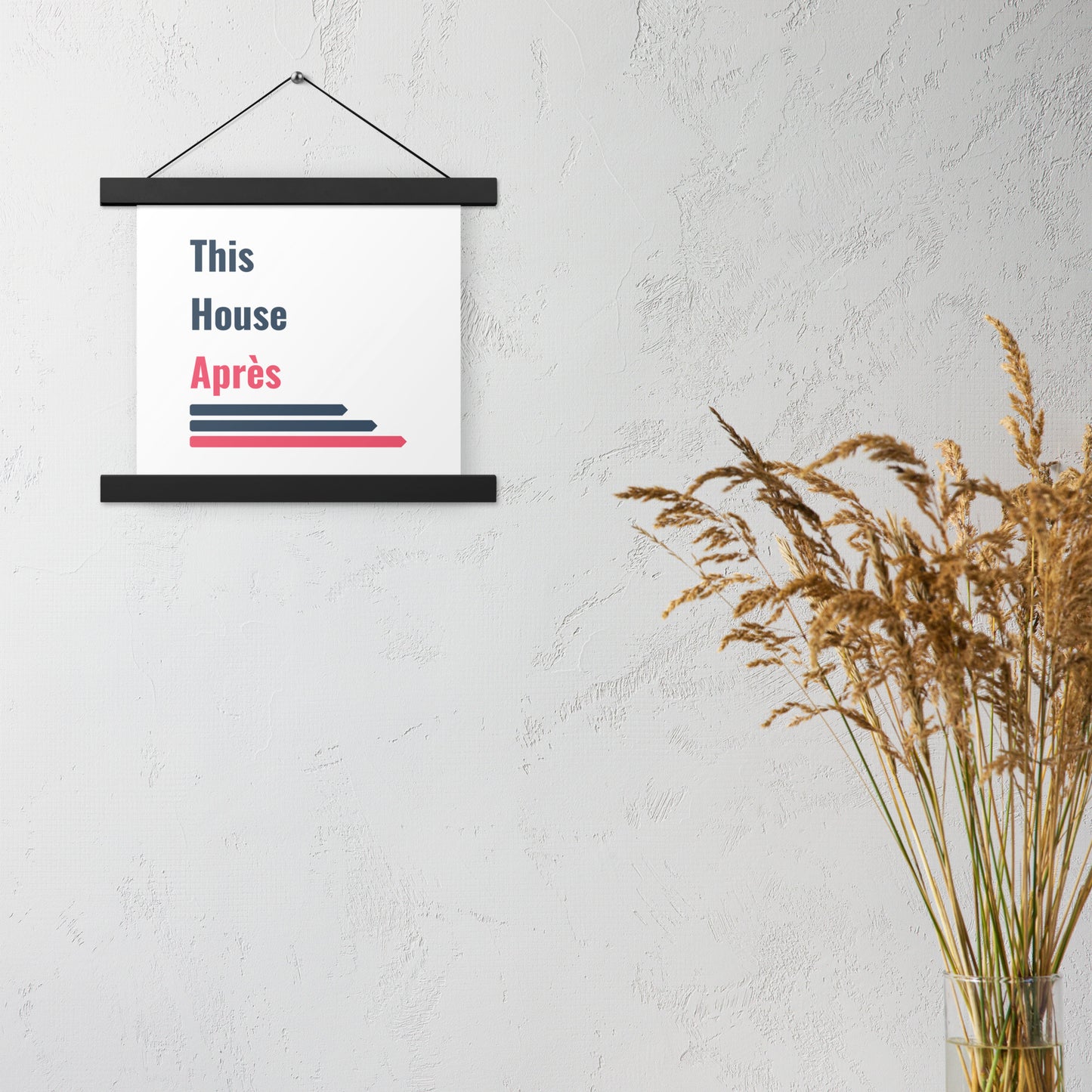 This House Apres poster with hanger