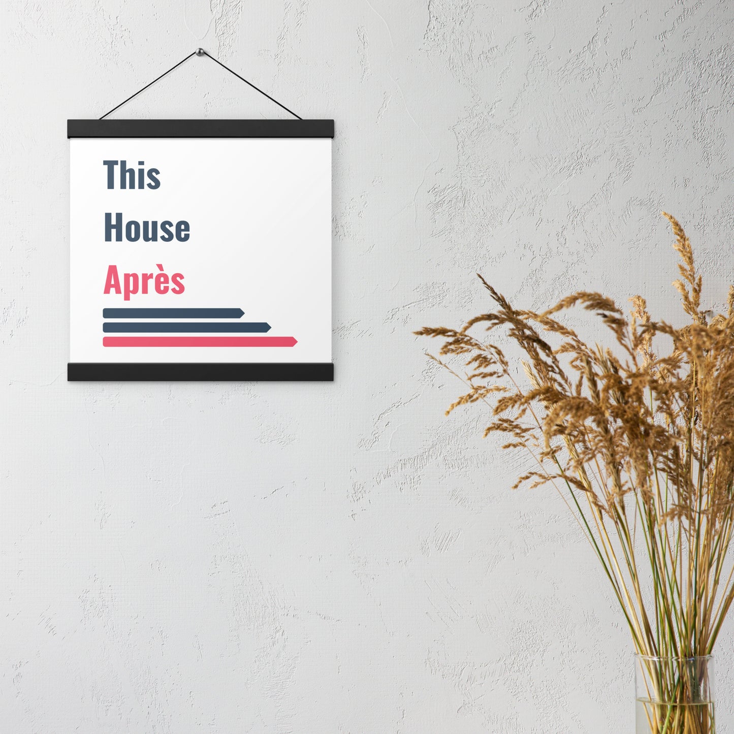 This House Apres poster with hanger