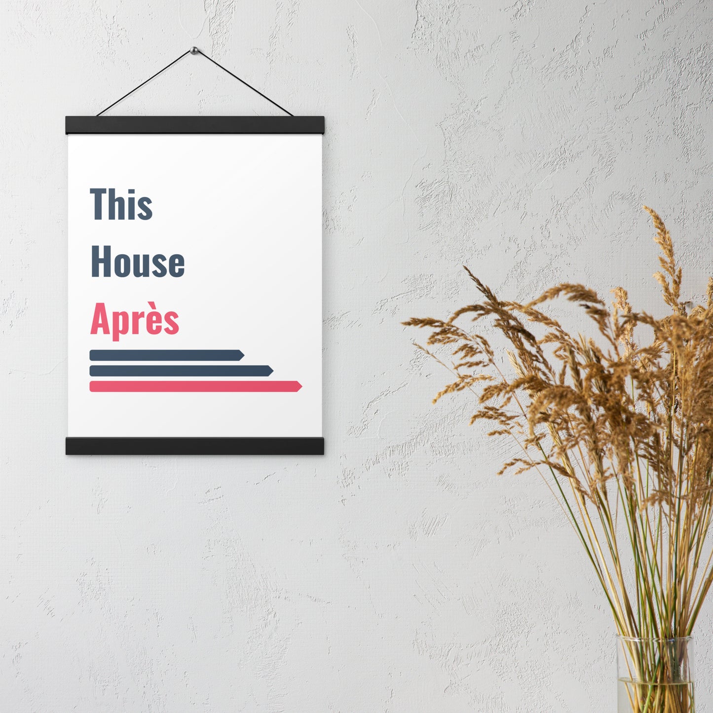 This House Apres poster with hanger