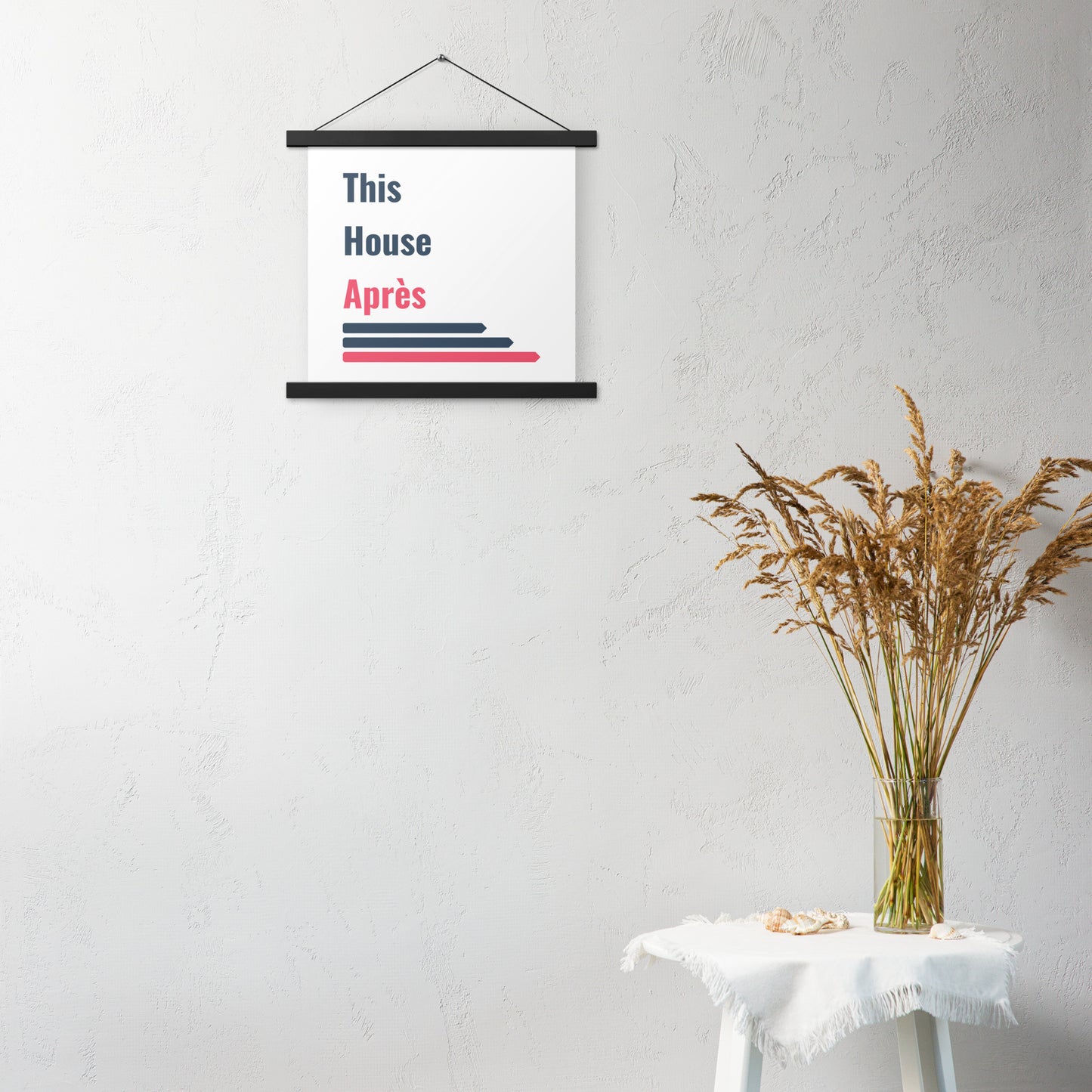 This House Apres poster with hanger