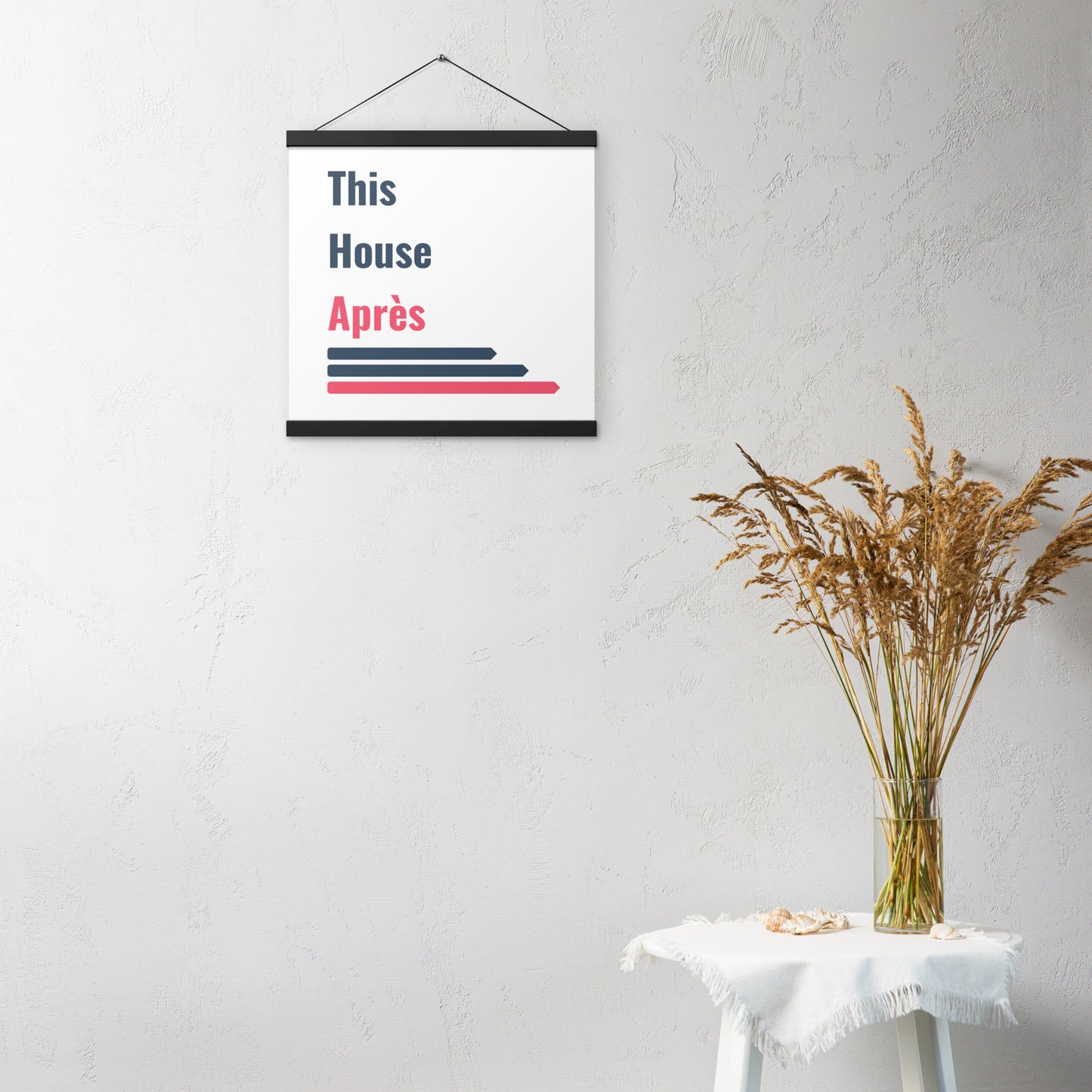 This House Apres poster with hanger