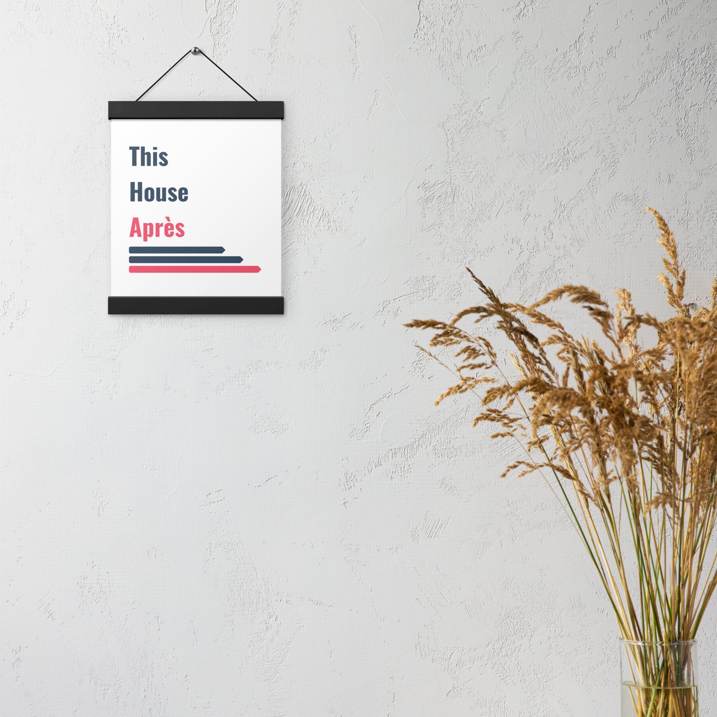 This House Apres poster with hanger