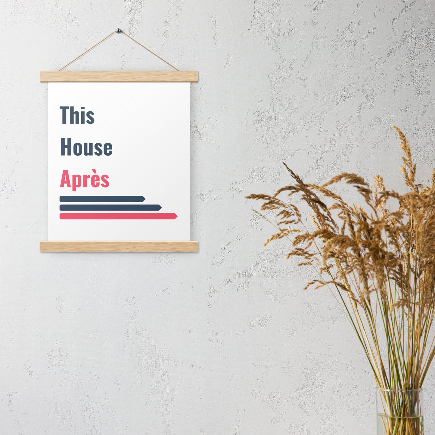 This House Apres poster with hanger