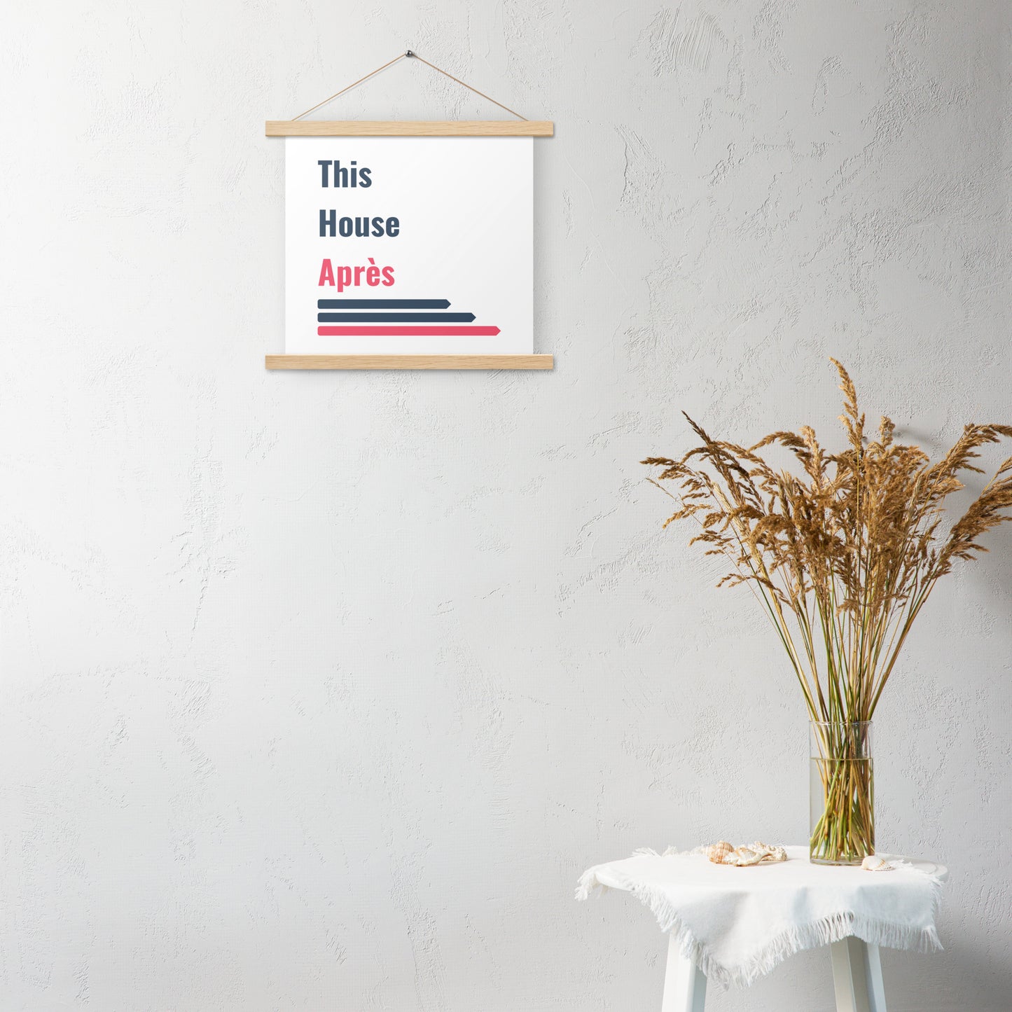 This House Apres poster with hanger