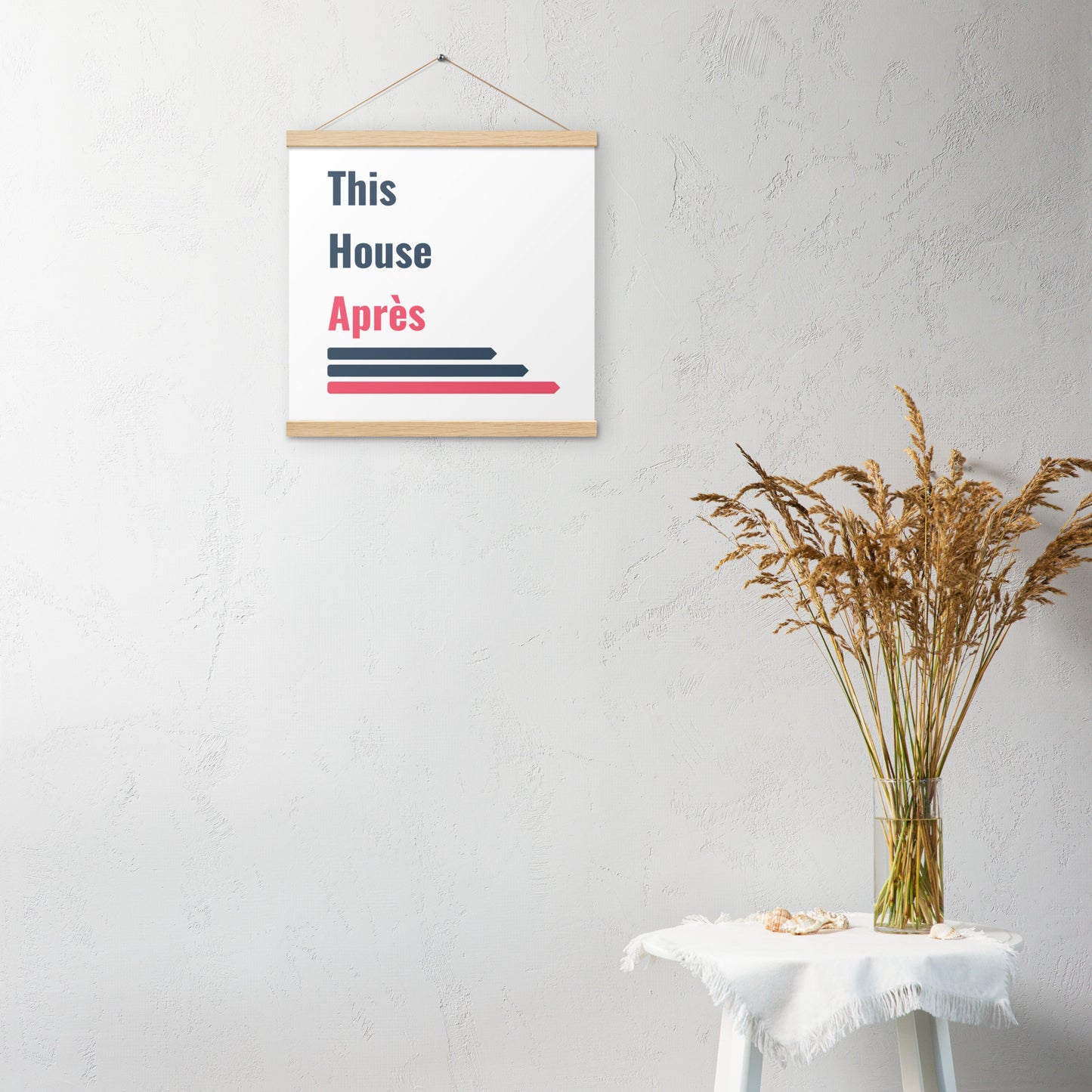 This House Apres poster with hanger