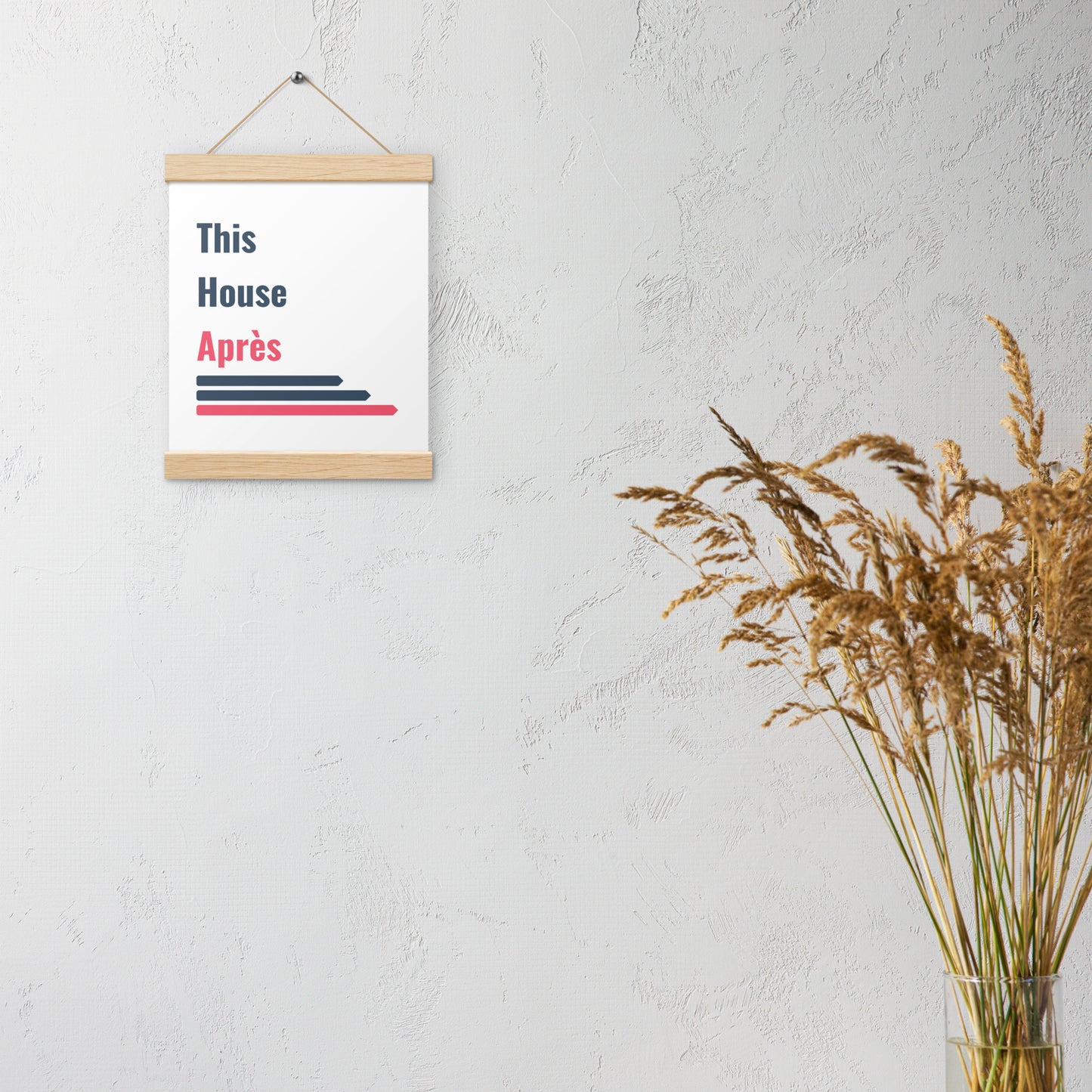 This House Apres poster with hanger