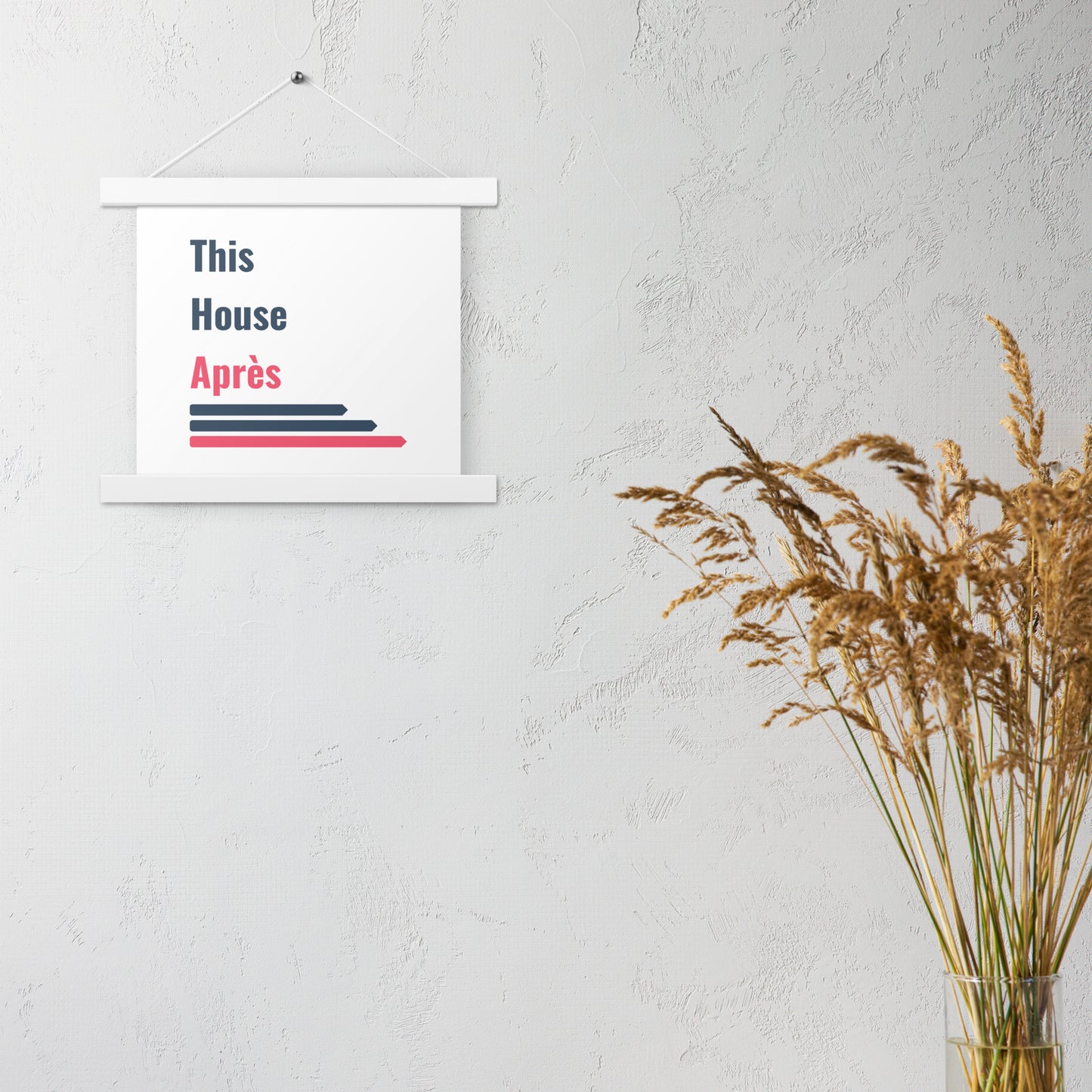 This House Apres poster with hanger