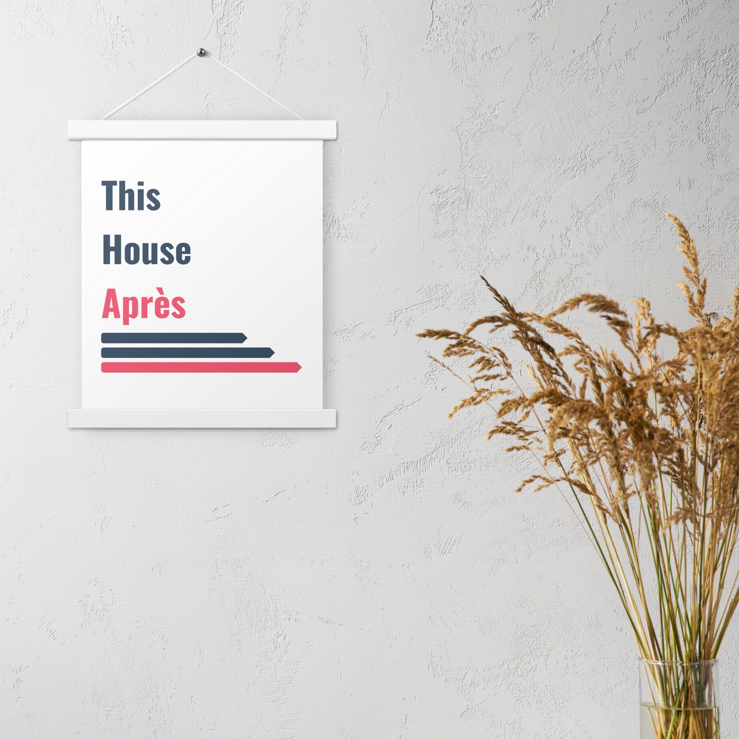 This House Apres poster with hanger