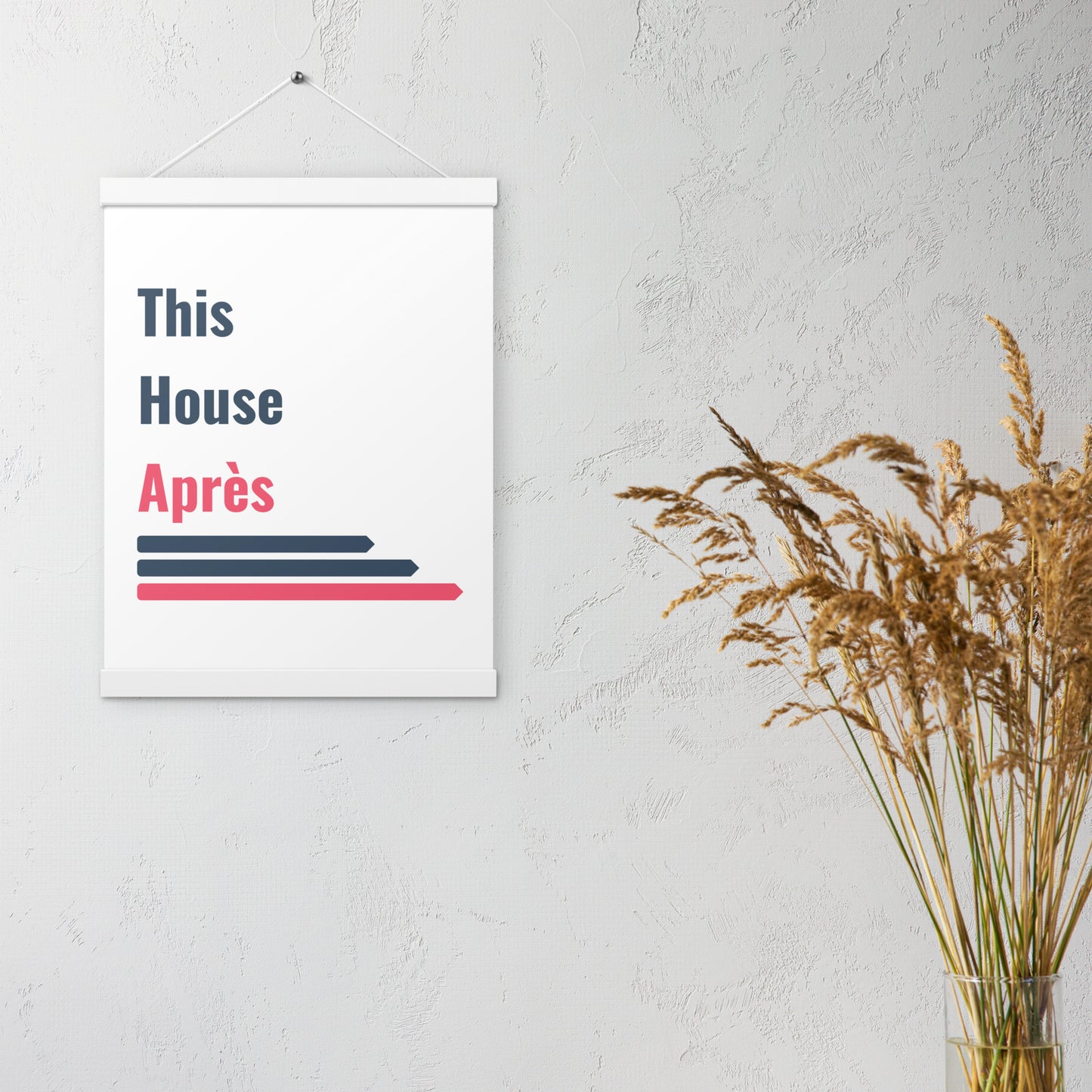 This House Apres poster with hanger