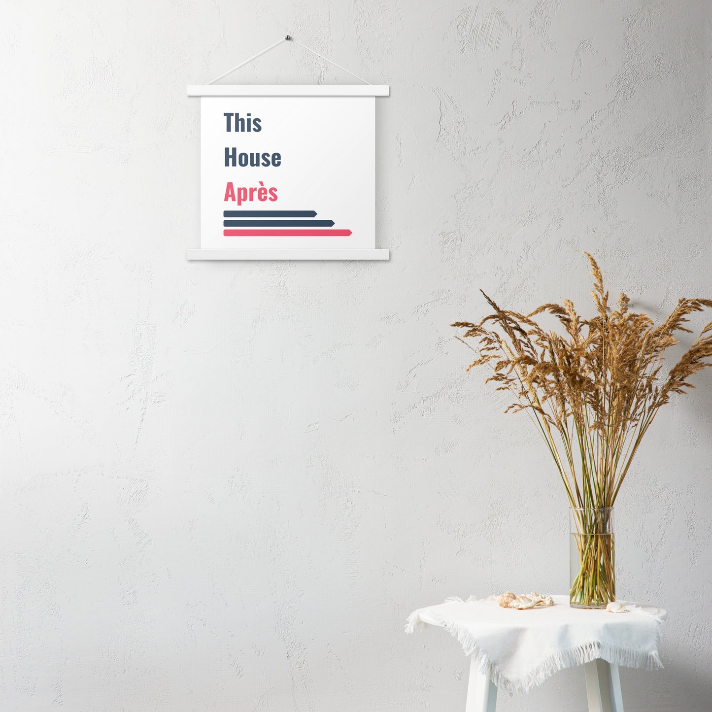 This House Apres poster with hanger