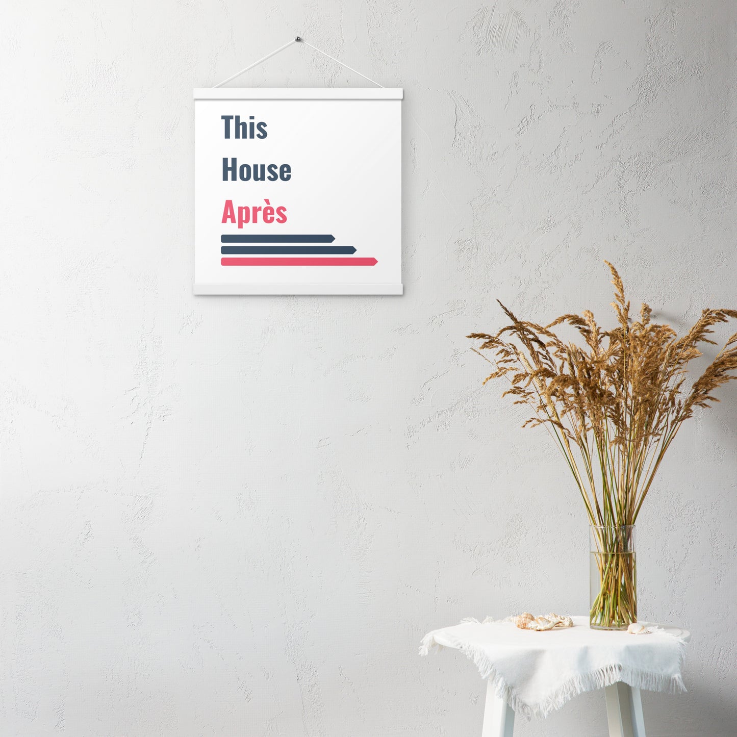 This House Apres poster with hanger