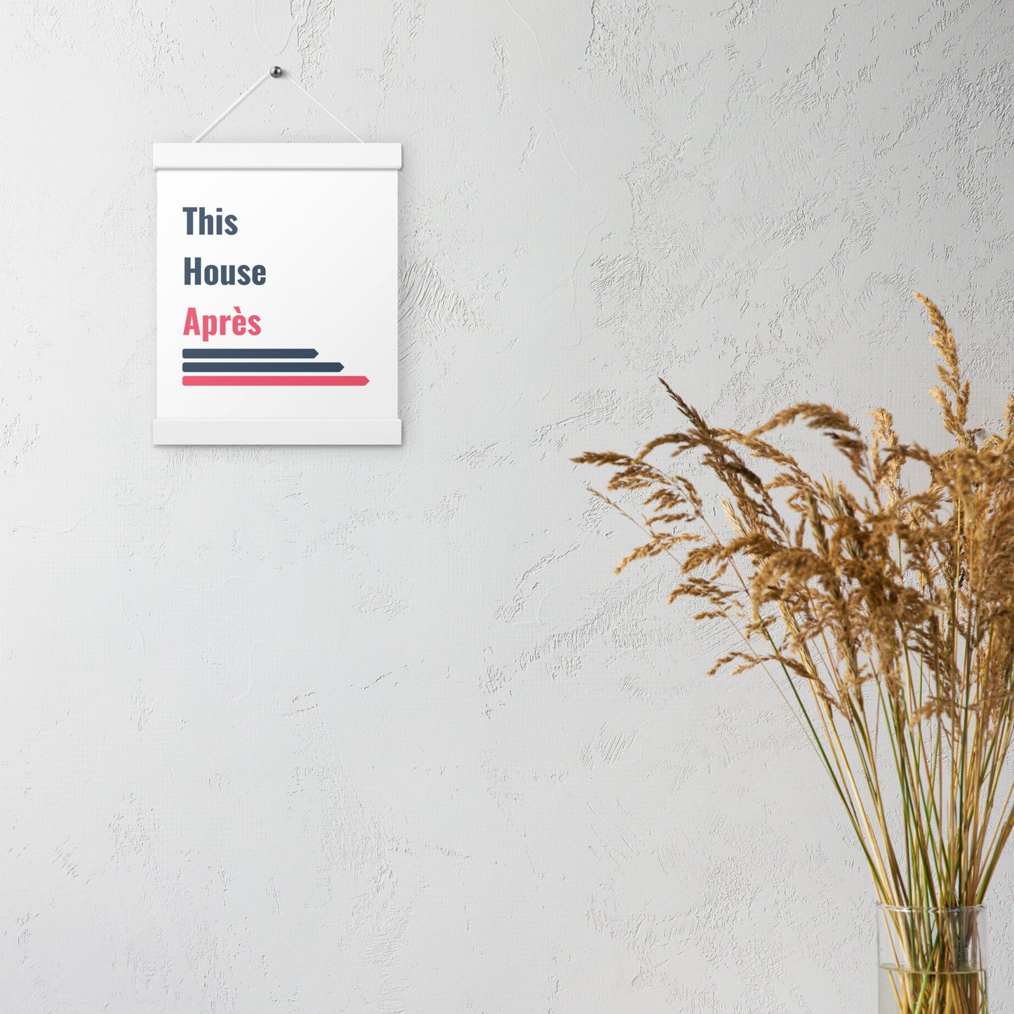 This House Apres poster with hanger